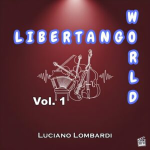 Libertango World Vol. 1 - Luciano Lombardi